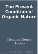 The Present Condition of Organic Nature