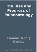 The Rise and Progress of Palaeontology
