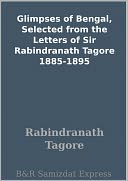 Glimpses of Bengal, Selected from the Letters of Sir Rabindranath Tagore 1885-1895