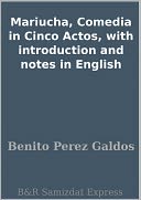 Mariucha, Comedia in Cinco Actos, with introduction and notes in English
