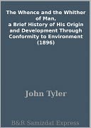 download The Whence and the Whither of Man, a Brief History of His Origin and Development Through Conformity to Environment (1896) book