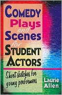 Comedy Plays and Scenes for Student Actors: Short Sketches for Young Performers