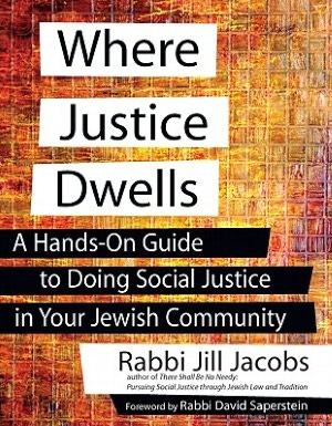 Where Justice Dwells: A Hands-on Guide to Doing Social Justice in Your Jewish Community