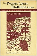 Pacific Crest Trailside Reader: California: Adventure, History, and Legend on the Long - Distance Trail