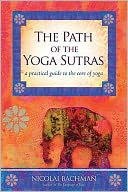 The Path of the Yoga Sutras: A Practical Guide to the Core of Yoga