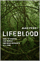 Lifeblood: How to Change the World One Dead Mosquito at a Time