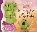 Flip-Flop and the Absolutely Awful New Baby