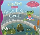 Flip-Flop and the Bully Frogs Gruff
