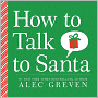 How to Talk to Santa