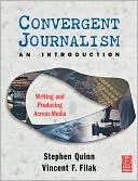 Convergent Journalism an Introduction: Writing and Producing Across Media