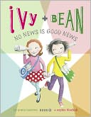 Ivy and Bean No News Is Good News (Ivy and Bean Series #8)