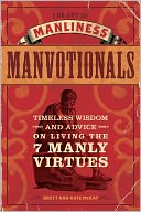 The Art of Manliness - Manvotionals: Timeless Wisdom and Advice on Living the 7 Manly Virtues
