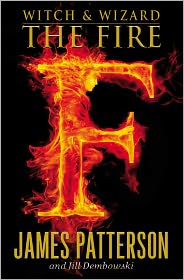 Witch & Wizard: The Fire by James Patterson: NOOK Book Cover