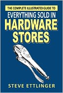 The Complete Illustrated Guide to Everything Sold in Hardware Stores