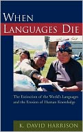 When Languages Die: The Extinction of the World's Languages and the Erosion of Human Knowledge