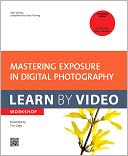 download Mastering Exposure in Digital Photography : Learn by Video book