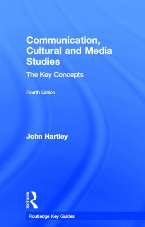 Communication, Cultural and Media Studies: The Key Concepts