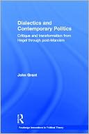 Dialectics and Contemporary Politics: Critique and Transformation from Hegel through Post-Marxism