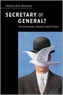 Secretary or General?: The UN Secretary-General in World Politics