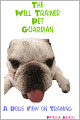 The Well Trained Pet Guardian Dog Training As Told By Your Dog