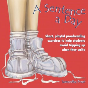 Sentence a Day: Short, Playful Proofreading Exercises to Help Students Avoid Tripping up When They Write