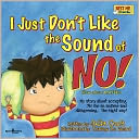 I Just Don't Like the Sound of NO! My story about accepting No for an answer and disagreeing . . . the right way!