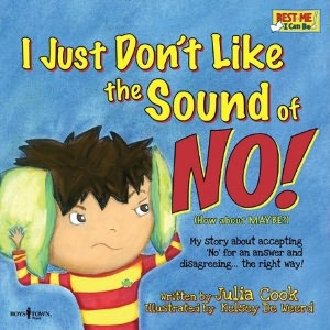 I Just Don't Like the Sound of NO! My story about accepting No for an answer and disagreeing . . . the right way!