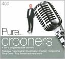 Pure... Crooners