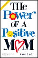 The Power of a Positive Mom and the Power of a Positive Woman
