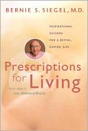 Prescriptions for Living: Inspirational Lessons for a Joyful, Loving Life