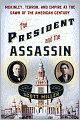 The President and the Assassin: McKinley, Terror, and Empire at the Dawn of the American Century