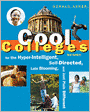 Cool Colleges: For the Hyper-Intelligent, Self-Directed, Late Blooming, and Just Plain Differen t