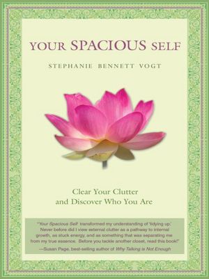 Your Spacious Self: Clear Your Clutter and Discover Who You Are