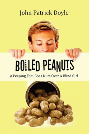 Boiled Peanuts - A Peeping Tom Goes Nuts Over A Blind Girl