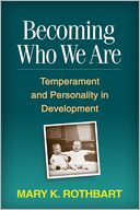 Becoming Who We Are: Temperament and Personality in Development