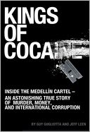 Kings of Cocaine: Inside the Medell?n Cartel - An Astonishing True Story of Murder, Money and International Corruption
