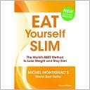 Eat Yourself Slim: The World's Best Method to Lose Weight and Stay Slim