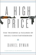 A High Price: The Triumphs and Failures of Israeli Counterterrorism