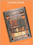 A Typographic Workbook: A Primer to History, Techniques, and Artistry