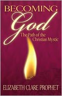 Becoming God: The Path of the Christian Mystic