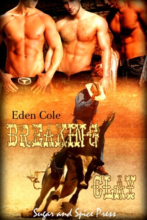 Breaking Clay [Cowboy Menage Erotic]