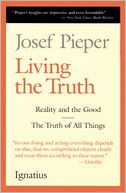 Living the Truth: The Truth of All Things and Reality and The Good