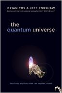 The Quantum Universe: (And Why Anything That Can Happen, Does)