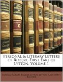 Personal & Literary Letters Of Robert, First Earl Of Lytton, Volume 1