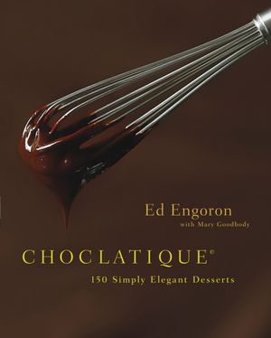 Choclatique: 150 Simply Elegant Desserts