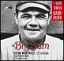 The Big Bam: The Life and Times of Babe Ruth