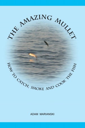 The Amazing Mullet How To Catch, Smoke And Cook The Fish