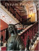 Dream Palaces: The Last Royal Courts of Europe
