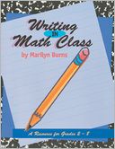 Writing in Math Class: A Resource for Grades 2-8