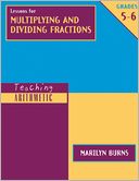Lessons for Multiplying and Dividing Fractions: Teaching Arithmetic